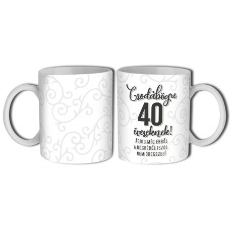 Bögre 300ml, Csodabögre 40 éveseknek B865