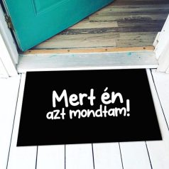 Vicces lábtörlő Mert Én azt mondtam! LAX112