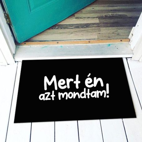 Vicces lábtörlő Mert Én azt mondtam! LAX112