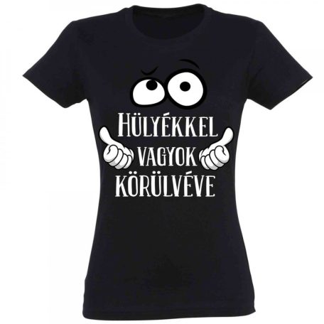 Vicces Póló - Hülyékkel vagyok körülvéve PNX046 Fekete