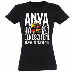   Vicces Póló - Ha Anya nem tudja elkészíteni PNX084 Fekete