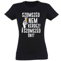   Vicces Póló - Szomszéd nem kérdez, szomszéd önt PNX101 Fekete