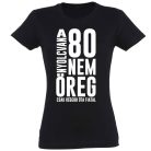 Vicces Póló - 80 nem öreg PNX108 Fekete