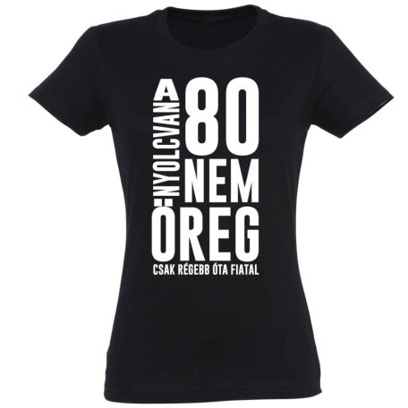 Vicces Póló - 80 nem öreg PNX108 Fekete
