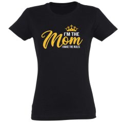   Vicces Póló - I'm the mom I make the rules PNX132 Fekete