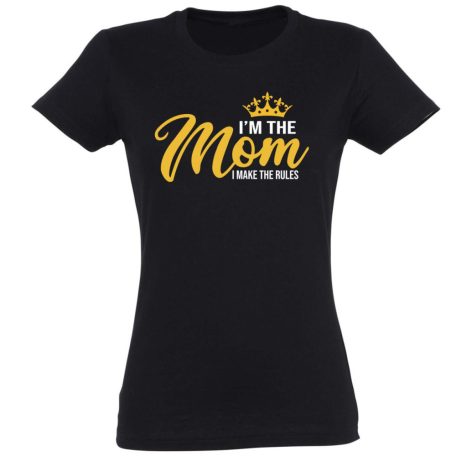 Vicces Póló - I'm the mom I make the rules PNX132 Fekete