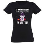 Vicces Póló - Az UNIVERZUM legértelmesebb lénye PNX148 Fekete