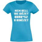 Vicces Póló - Nem kell ide idézet PNX177 KéK