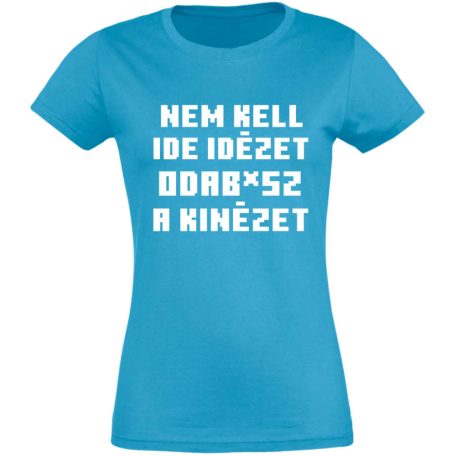 Vicces Póló - Nem kell ide idézet PNX177 KéK