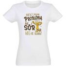 Vicces Póló - Nincs olyan probléma PNX220 Fehér