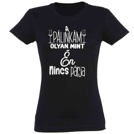 Vicces Póló - A pálinkám olyan, mint Én PNX27 Fekete