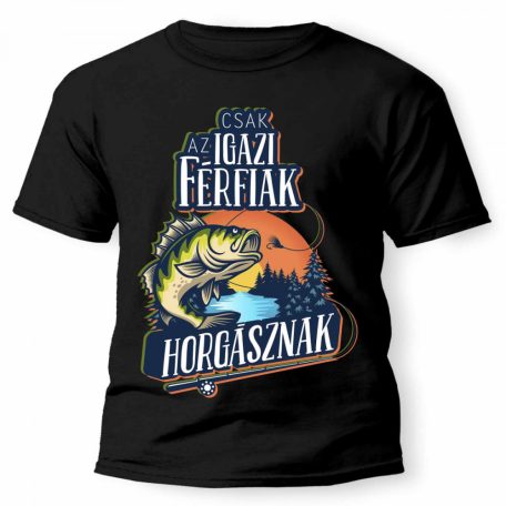 Vicces Póló - Csak az igazi férfiak horgásznak PX005 Fekete