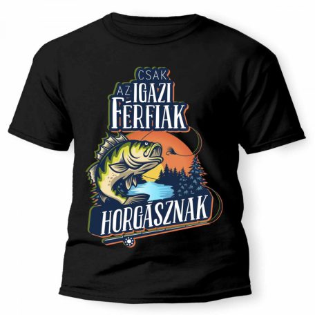 Vicces Póló - Csak az igazi férfiak horgásznak PX005 Fekete