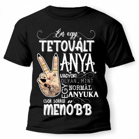 Vicces Póló - Én egy tetovált Anya vagyok PX008 Fekete