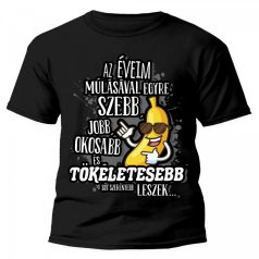   Vicces Póló - Az éveim múlásával egyre szebb, jobb, okosabb PX018 Fekete