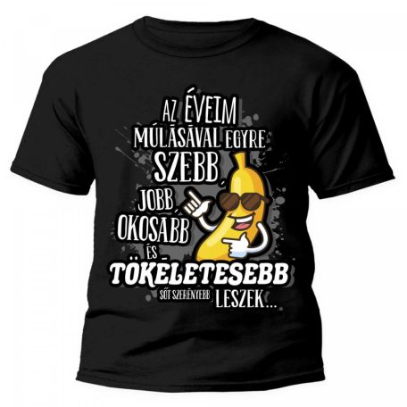 Vicces Póló - Az éveim múlásával egyre szebb, jobb, okosabb PX018 Fekete