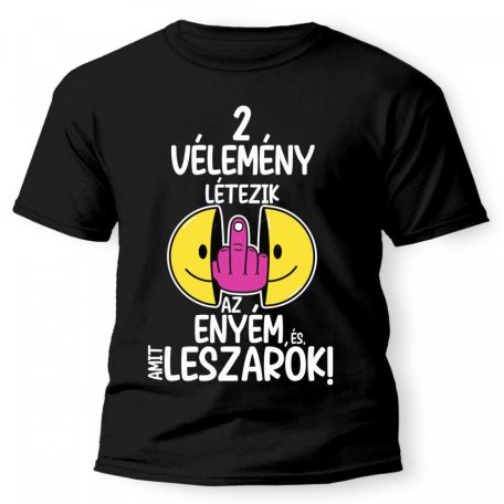 Vicces Póló - 2 vélemény létezik, az enyém és amit leszarok PX019 Fekete