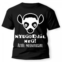   Vicces Póló - Nyugodjál meg, attól megnyugszol PX022 Fekete