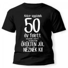 Vicces Póló - Akkor aggódnék 50 év felett PX057 Fekete