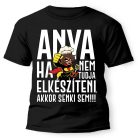 Vicces Póló - Ha Anya nem tudja elkészíteni PX084 Fekete
