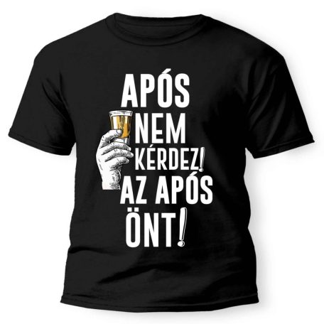 Vicces Póló - Após nem kérdez, az após önt! PX098 Fekete