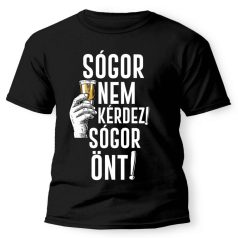   Vicces Póló - Sógor nem kérdez, sógor önt! PX100 Fekete
