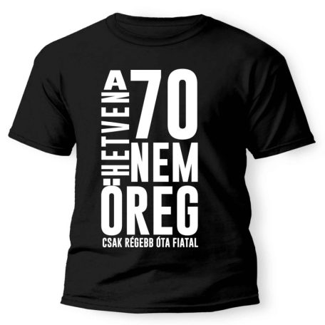 Vicces Póló - 70 nem öreg PX107 Fekete