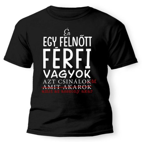 Vicces Póló - Én egy felnőtt férfi vagyok PX155 Fekete