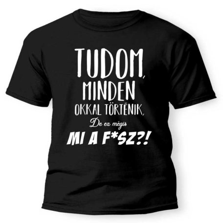 Vicces Póló - Tudom, minden okkal történik PX185 Fekete