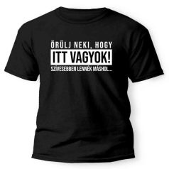 Vicces Póló - Örülj, hogy itt vagyok PX225 Fekete