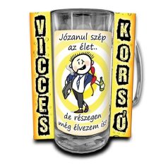  Korsó 300ml, Józanul szép az élet, de részegen még élvezem is! New VK068