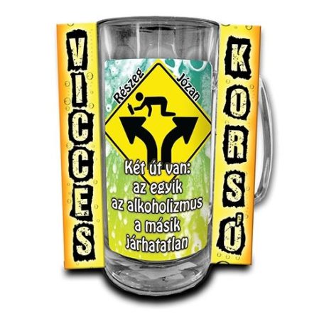 Korsó 300ml, Két út van: az egyik az alkoholizmus, a másik járhatatlan! New VK070