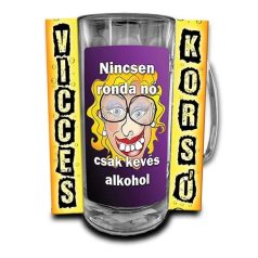   Korsó 300ml, Nincs ronda nő, csak kevés alkohol! New VK098