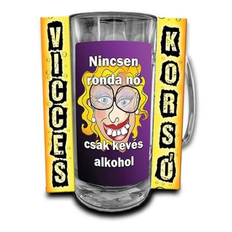 Korsó 300ml, Nincs ronda nő, csak kevés alkohol! New VK098