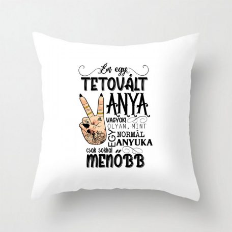 Párnahuzat 40*40cm, Tetovált anya VPX008